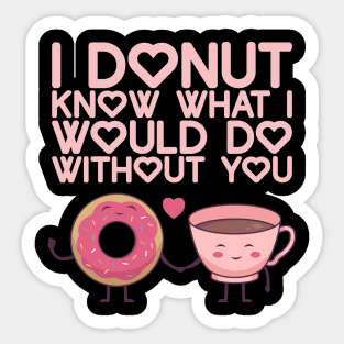 I Donut Know What I Do Without You - Valentine's Day Sticker